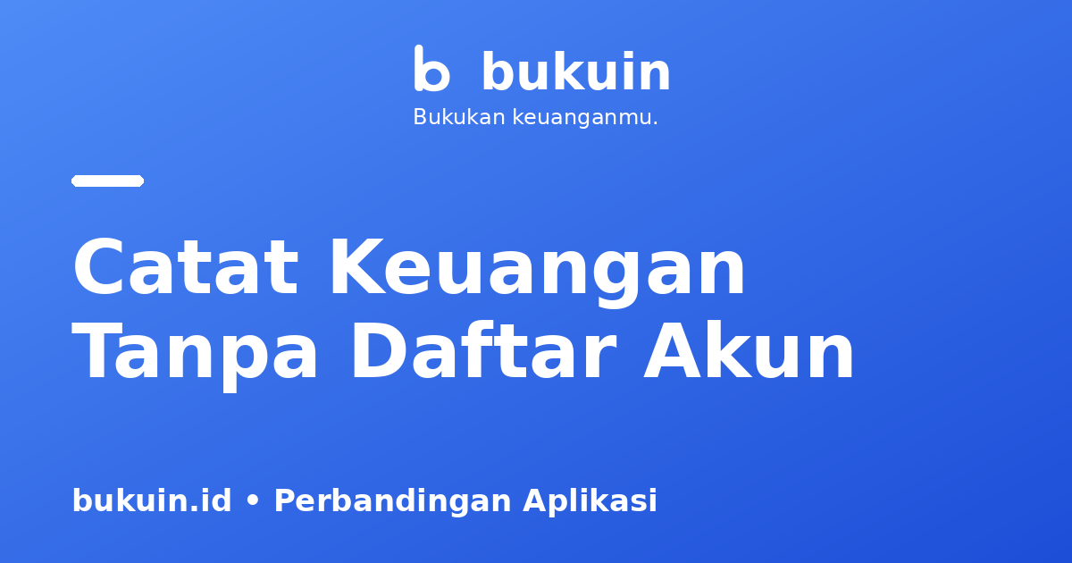 Aplikasi Catat Keuangan Tanpa Daftar Akun (Langsung Pakai)